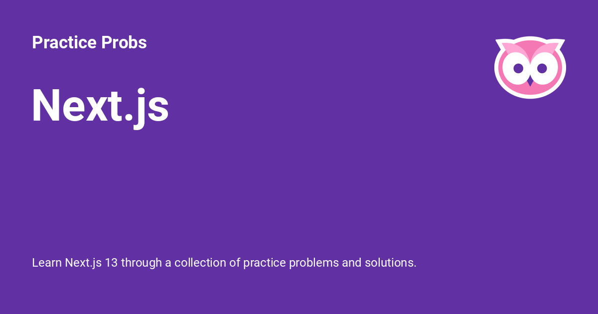 Next.js Practice Probs