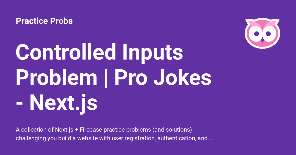 Controlled Inputs Problem | Pro Jokes - Next.js - Practice Probs