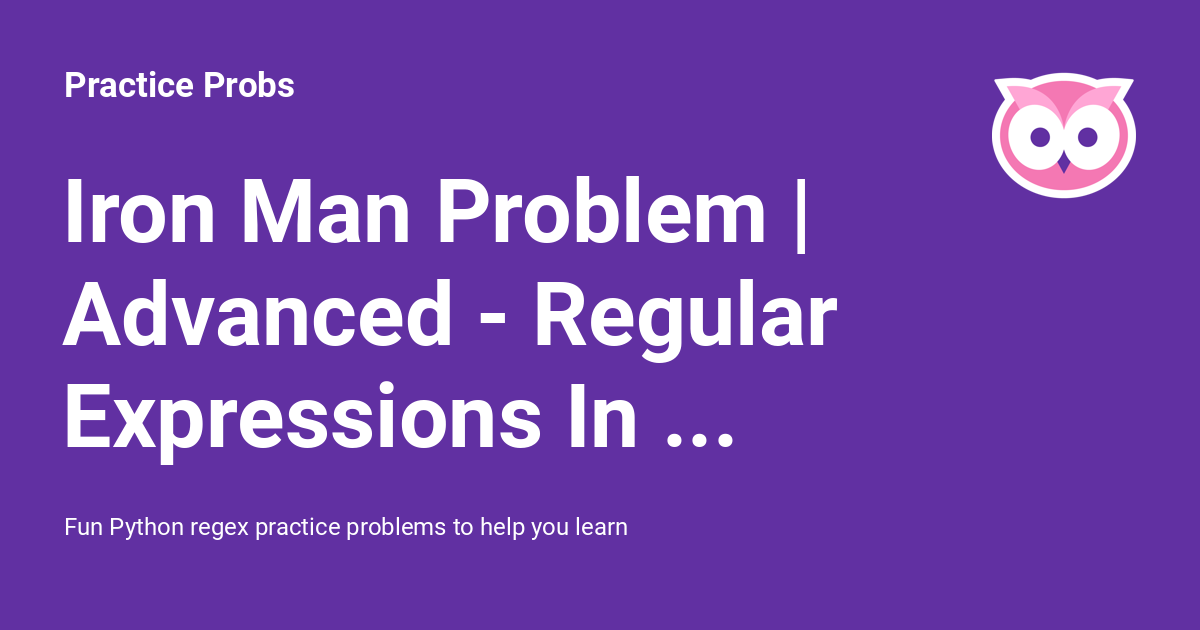 Iron Man Problem | Advanced - Regular Expressions In Python - Practice ...
