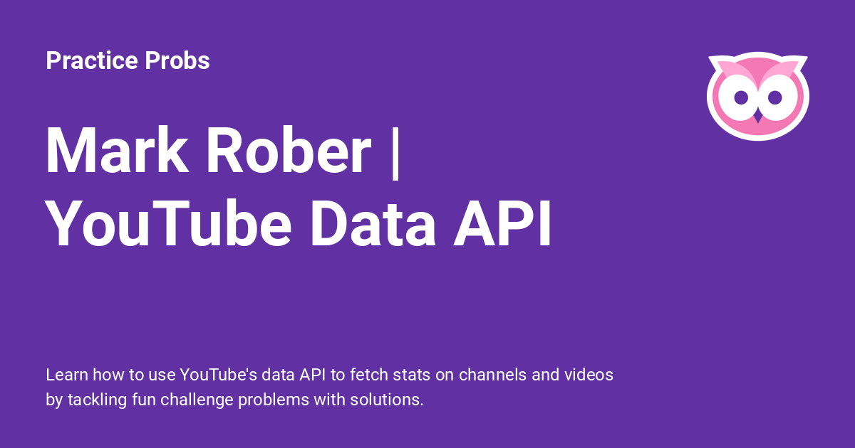 Mark Rober YouTube Data API Practice Probs